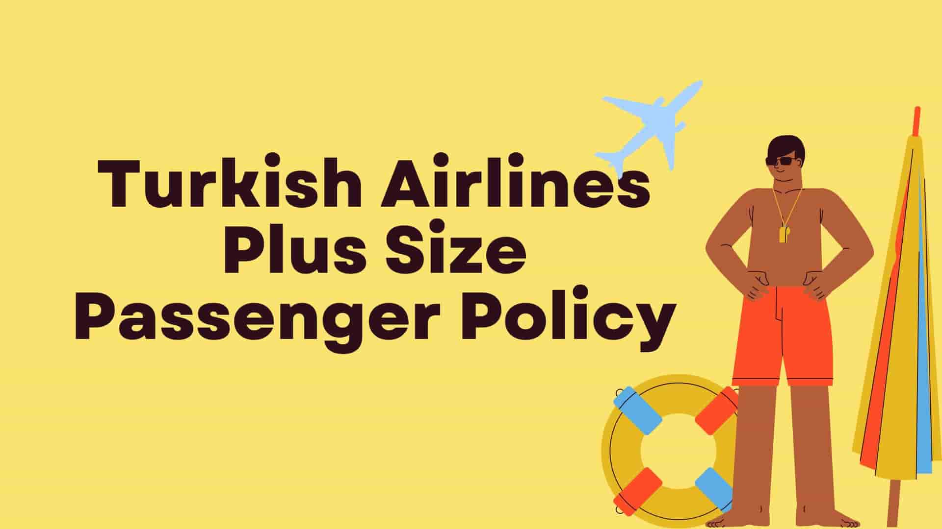 Turkish Airlines Plus Size Passenger Policy63f7062f8421f.jpg